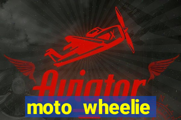 moto wheelie dinheiro infinito